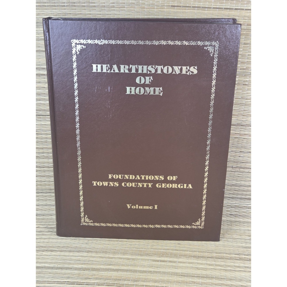 Hearthstones Of Home Foundations of Towns County Georgia Vol I 1983 Hardcover